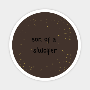 son of a sluicifer Gold Rush Magnet